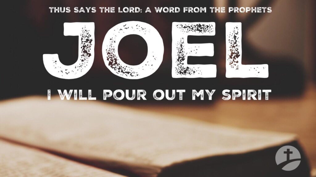 JOEL: I WILL POUR OUT MY SPIRIT