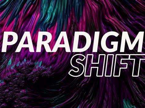 Paradigm Shifts: What and Why